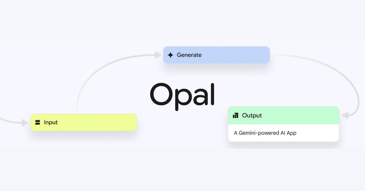 Google Launches Opal Trial to Let Users Build Apps Without Writing Code